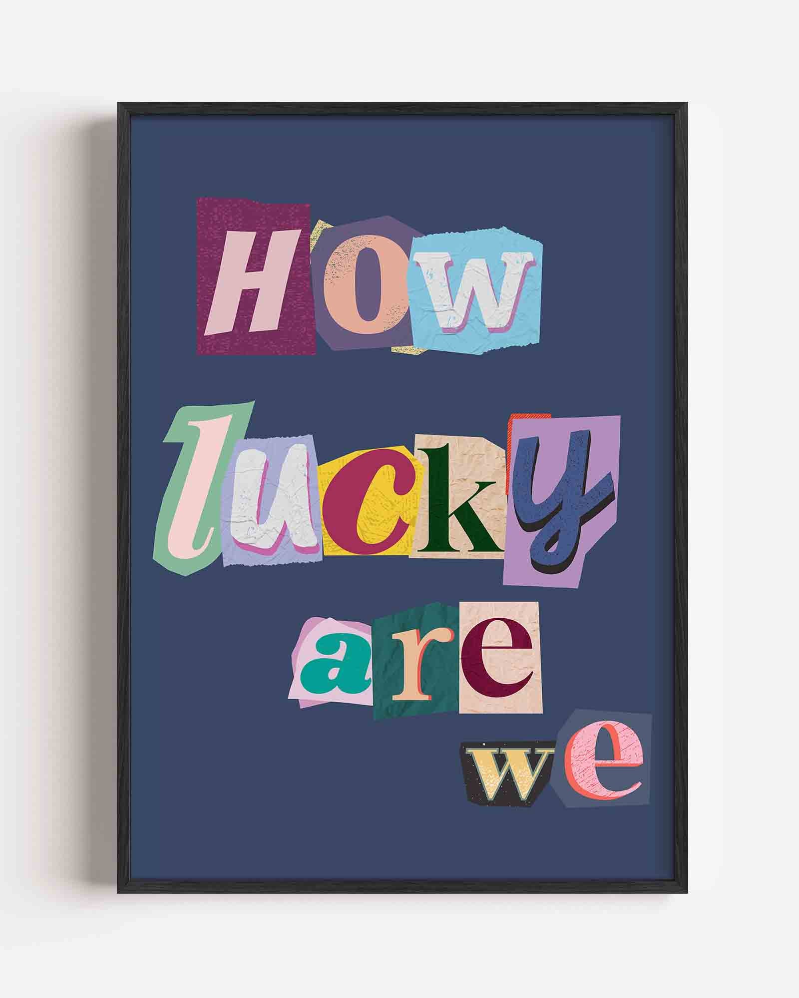 How lucky are we Poster